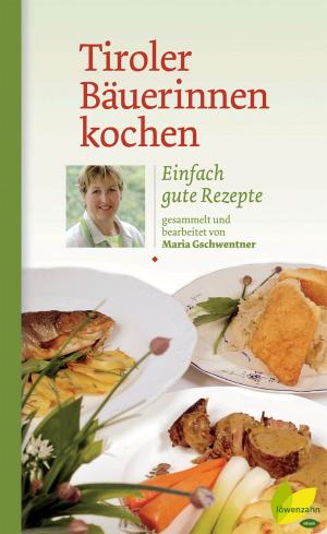Cover of the book Tiroler Bäuerinnen kochen by Katharina Hutter
