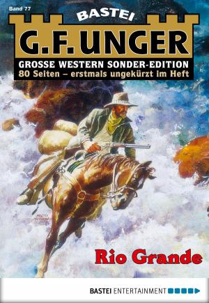 Cover of the book G. F. Unger Sonder-Edition 77 - Western by Carina Zacharias, Dorothea Sauer, Karla Grabenhorst, Martina Koesling