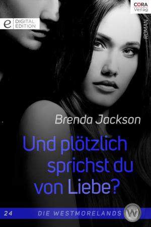 Cover of the book Und plötzlich sprichst du von Liebe? by Melanie Milburne, Susan Napier, Kate Walker