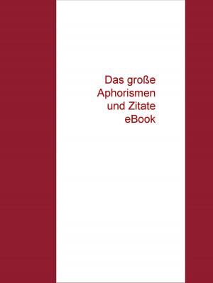Cover of the book Das große Aphorismen und Zitate eBook by Friedrich Gerstäcker