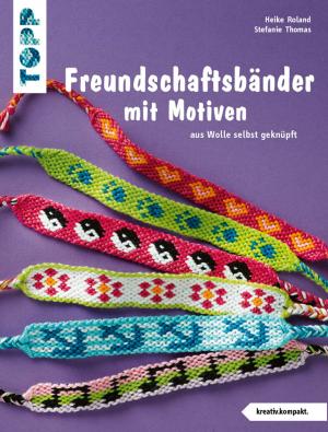 Cover of the book Freundschaftsbänder mit Motiven by Patricia Morgenthaler