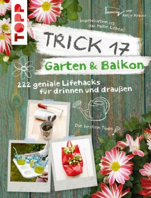 Cover of the book Trick 17 Garten & Balkon by Dieter Schlautmann, Monika Reiter