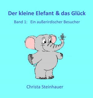Cover of the book Der kleine Elefant & das Glück by Antonio Rudolphios