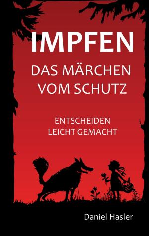 Cover of the book Impfen - Das Märchen vom Schutz by Hannes Felgitsch, Sabine Felgitsch
