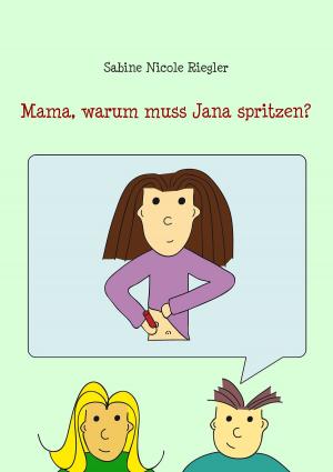 Book cover of Mama, warum muss Jana spritzen?