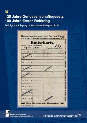Cover of the book 125 Jahre Genossenschaftsgesetz 100 Jahre Erster Weltkrieg by Wolfgang Müller