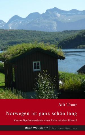 Cover of the book Norwegen ist ganz schön lang by Anne-Katrin Straesser
