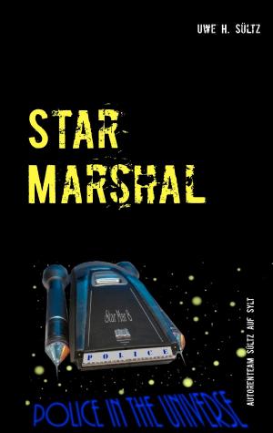 Cover of the book Star Marshal - Police in the Universe by Cord Sander, Markus Wandscher