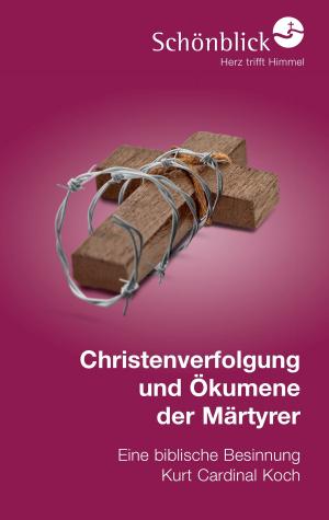 Cover of the book Christenverfolgung und Ökumene der Märtyrer by Zeljko Schreiner