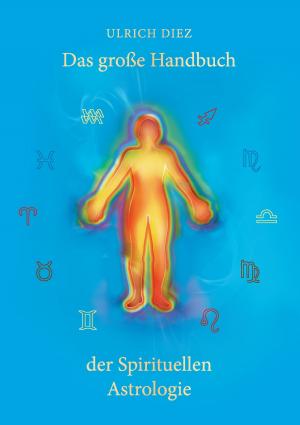 Cover of the book Das große Handbuch der Spirituellen Astrologie by Michael Weber
