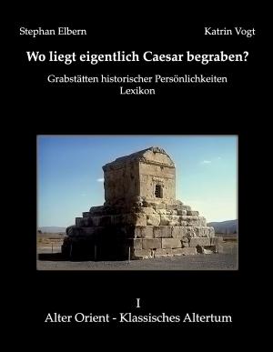 Cover of the book Wo liegt eigentlich Caesar begraben? by Nicole Klingelhöfer Grün