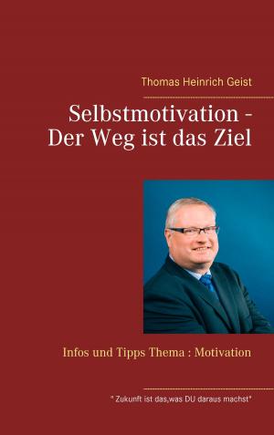 Cover of the book Selbstmotivation - Der Weg ist das Ziel by Jörg Becker