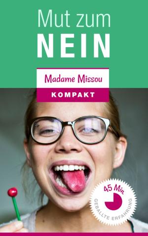 Cover of the book Mut zum "NEIN"! Warum es Frau nicht allen Recht machen sollte und wie dies gelingt. by S.R. McKenzie