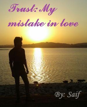 Cover of the book Trust: My mistake in love by Mi Pa
