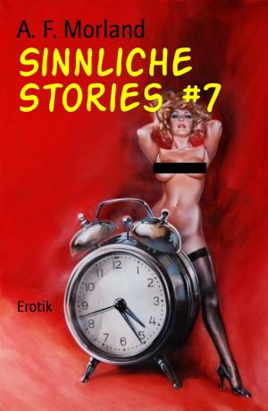 Cover of the book Sinnliche Stories #7 by Horst Friedrichs