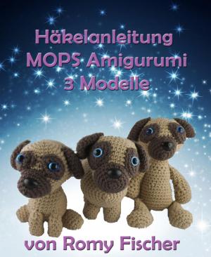 Cover of the book Häkelanleitung MOPS Amigurumi by Frank Rehfeld