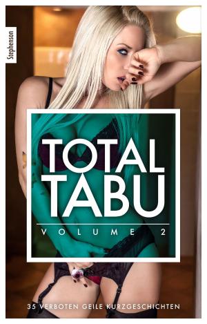 Cover of the book Total Tabu Vol. 2 by Anthony Caine, Byron Szabor, Phil Woodmann, Jenny Prinz, Georgé Tremél, Natalie Keller, Seymour C. Tempest, Henry L., Müller, Zoey O´Hara, Gary Grant