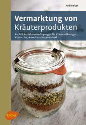 Cover of the book Vermarktung von Kräuterprodukten by Arno Becker, Gerd Götz, Franz Rebholz