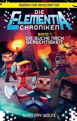 Cover of the book Die Elementia-Chroniken: Die Suche nach Gerechtigkeit by Joe Casey