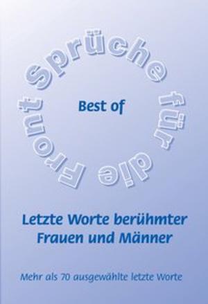Cover of the book Best of - Letzte Worte berühmter Frauen und Männer by Frank Schütze, Stefan Adam