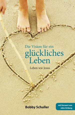 Book cover of Die Vision für ein glückliches Leben
