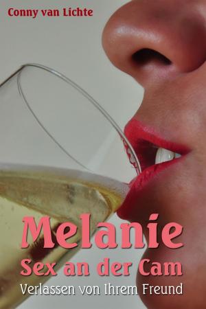 Cover of Melanie - Sex an der Cam - Verlassen von ihrem Freund