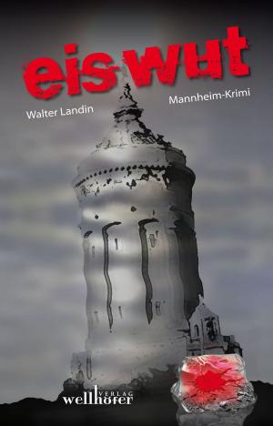 Cover of the book Eiswut: Mannheim Krimi. Kommissar Lauer ermittelt by Stefan Dettlinger