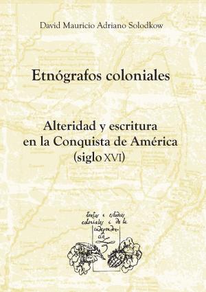 Cover of the book Etnógrafos coloniales by Juan Pablo Gil-Osle