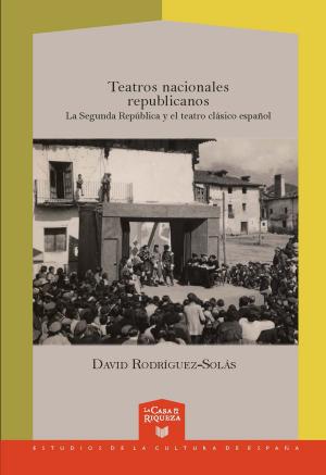 Cover of the book Teatros nacionales republicanos by Manuel Pérez