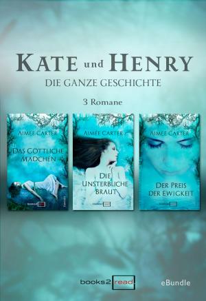 Cover of the book KATE UND HENRY - Die ganze Geschichte by Andrea Bugla
