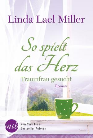 Cover of the book So spielt das Herz: Traumfrau gesucht by Christiane Heggan