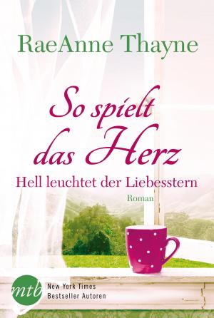 Cover of the book So spielt das Herz: Hell leuchtet der Liebesstern by Lucy Gordon