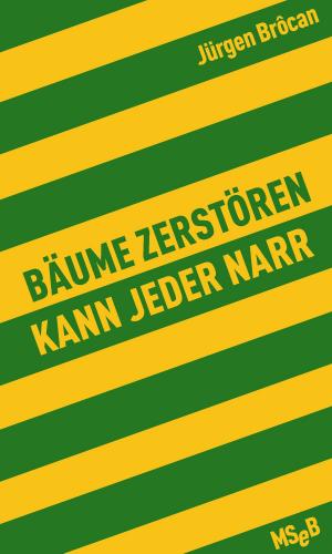 Cover of the book Bäume zerstören kann jeder Narr by Judith N. Shklar, Hannes Bajohr