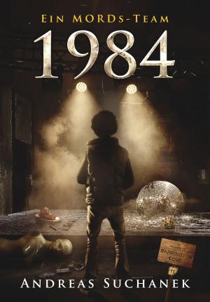 Cover of the book Ein MORDs-Team - Band 11: 1984 (All-Age Krimi) by Nicole Böhm