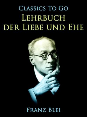 Cover of the book Lehrbuch der Liebe und Ehe by Edgar Rice Burroughs