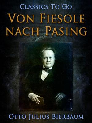 Cover of the book Von Fiesole nach Pasing by Ludwig Bechstein