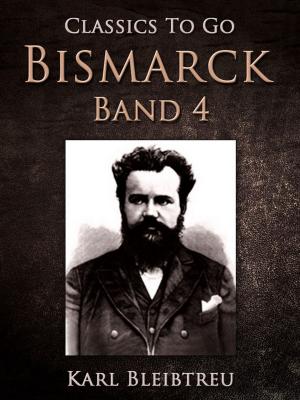 Book cover of Bismarck - Ein Weltroman Band 4
