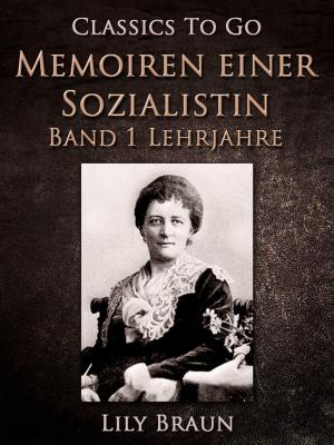 Cover of the book Memoiren einer Sozialistin Band 1 - Lehrjahre by Lebron James Bond, Rochelle Levy