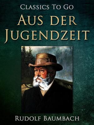 Cover of the book Aus der Jugendzeit by Edgar Wallace