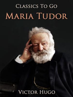 Cover of the book Maria Tudor by James Justinian Morier