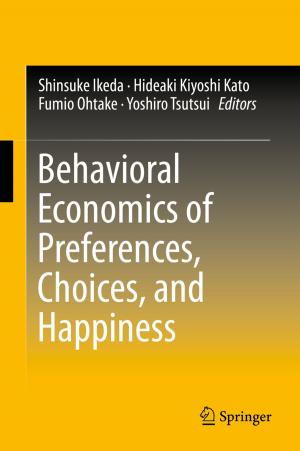 Cover of the book Behavioral Economics of Preferences, Choices, and Happiness by Hiroaki Nomori, Morihito Okada