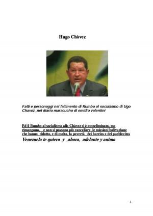 Cover of the book Fatti e personaggi nel fallimento di Rumbo al socialismo di Ugo Chavez ,nel diario maracucho di emidio valentini by Alfred Zacher
