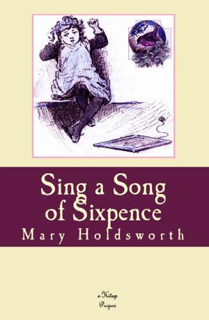 Cover of the book Sing a Song of Sixpence by Victoria Mary Sackville-West