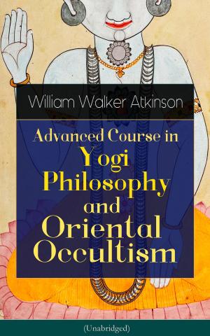 Cover of Advanced Course in Yogi Philosophy and Oriental Occultism (Unabridged)