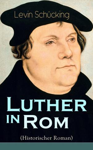 Cover of the book Luther in Rom (Historischer Roman) by Gotthold Ephraim Lessing