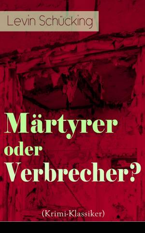 Cover of the book Märtyrer oder Verbrecher? (Krimi-Klassiker) by Algernon Blackwood