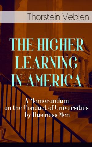 Cover of the book THE HIGHER LEARNING IN AMERICA: A Memorandum on the Conduct of Universities by Business Men by Lynn Thorndike