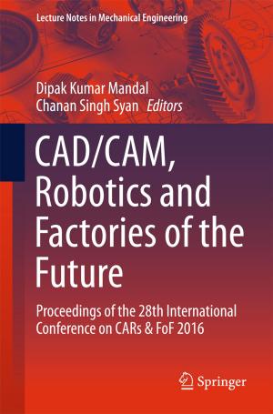 Cover of the book CAD/CAM, Robotics and Factories of the Future by Gagari Chakrabarti, Chitrakalpa Sen