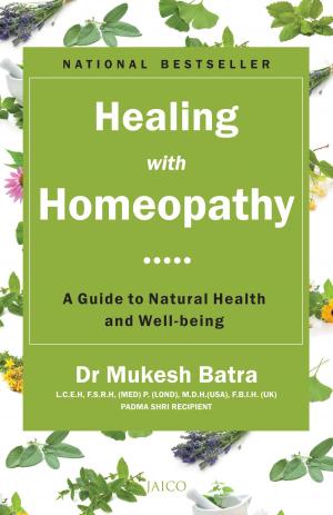 Cover of the book Healing with Homeopathy by Ramanuj Majumdar & Taposh Ghoshal