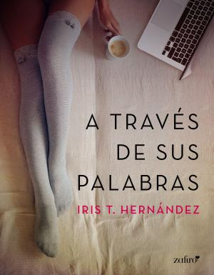 Cover of the book A través de sus palabras by Laura Oneale